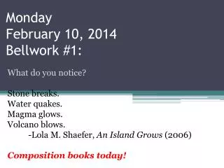 Monday February 10, 2014 Bellwork #1: