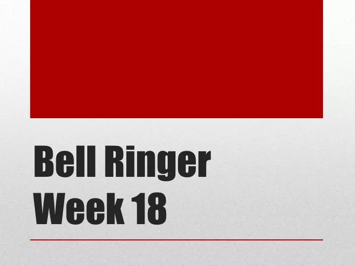 bell ringer week 18