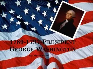 1789-1797-President George Washington