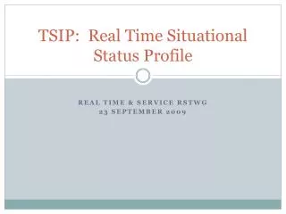 TSIP: Real Time Situational Status Profile