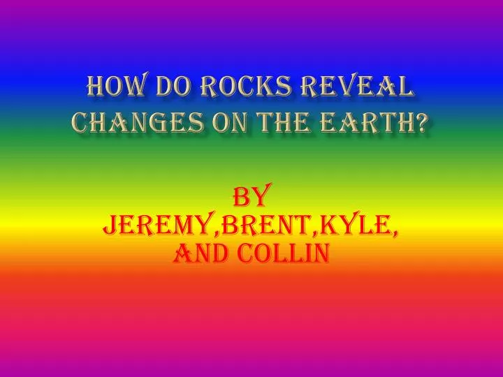how do rocks reveal changes on the earth