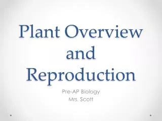 Plant Overview and Reproduction