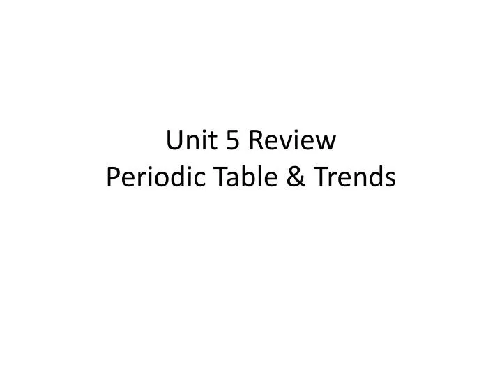 unit 5 review periodic table trends