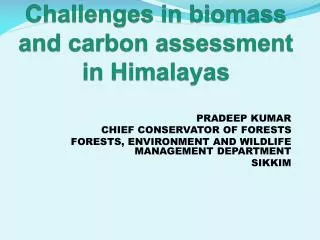 Challenges in biomass and carbon assessment in Himalayas