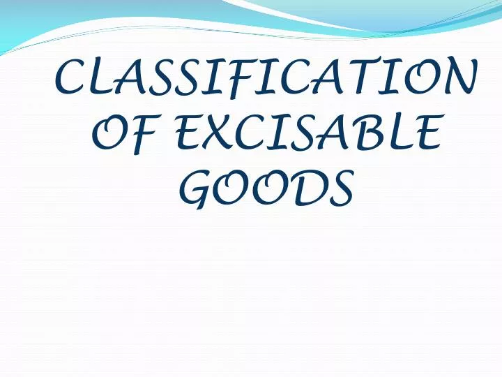 classification of excisable goods