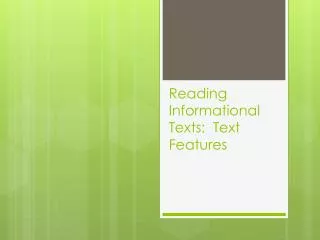 Reading Informational Texts: Text Features