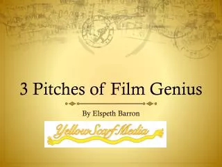 3 Pitches of Film Genius