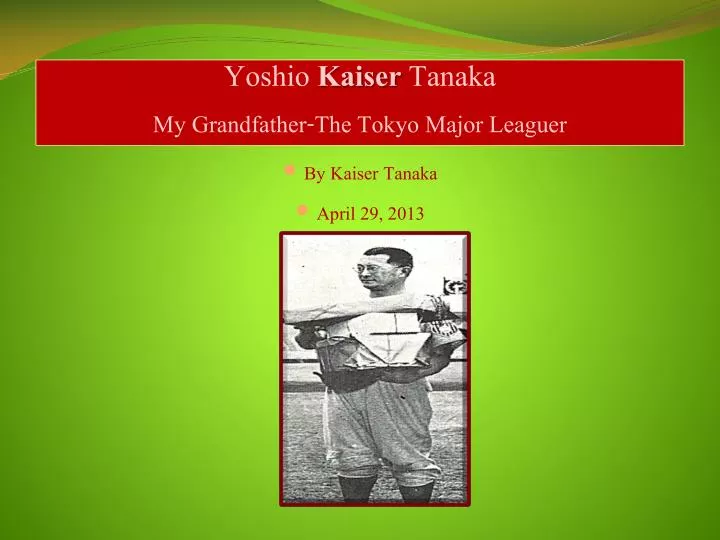 yoshio kaiser tanaka my grandfather the tokyo major leaguer