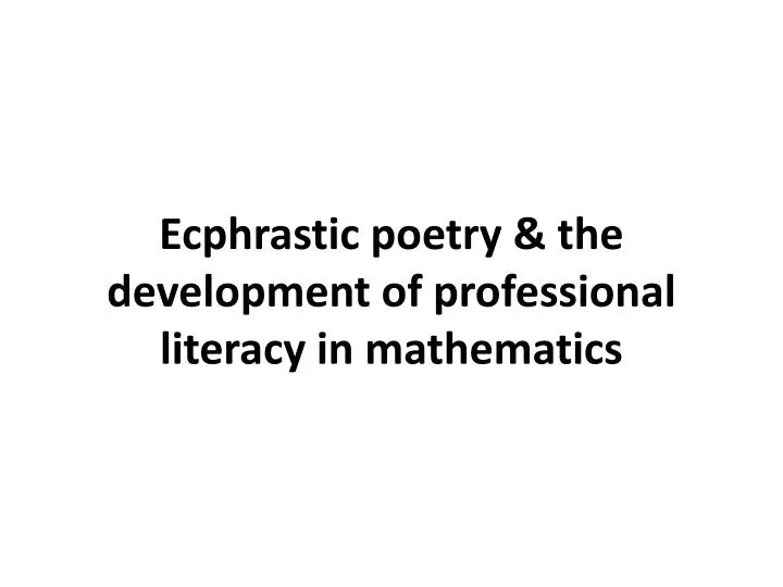 ecphrastic poetry the development of professional literacy in mathematics