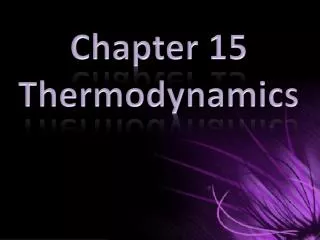 Chapter 15 Thermodynamics