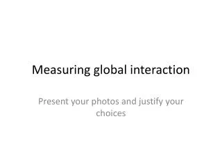 Measuring global interaction