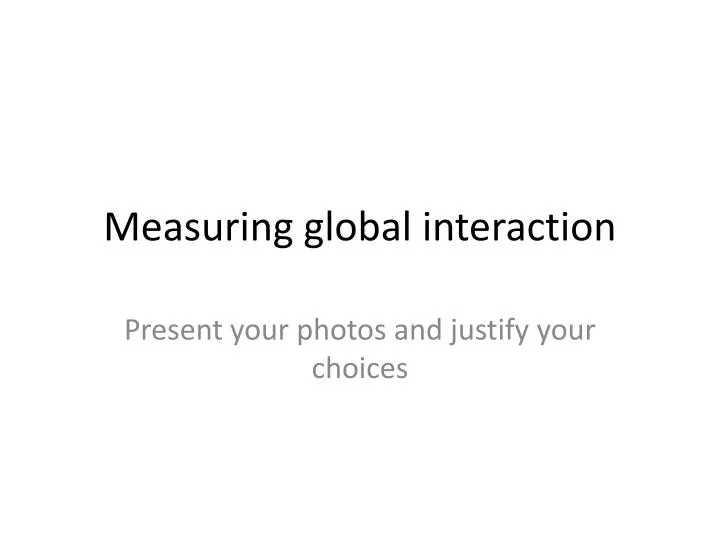 measuring global interaction