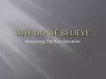 Understanding Our Faith: Why We Believe and How to Answer Key Questions - slide 1