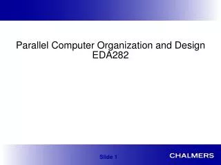 Parallel Computer Organization and Design EDA282
