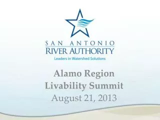 Alamo Region Livability Summit August 21, 2013