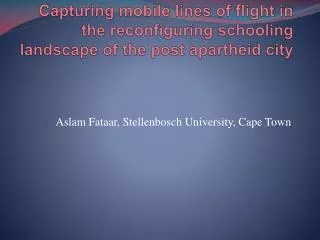 Aslam Fataar, Stellenbosch University, Cape Town