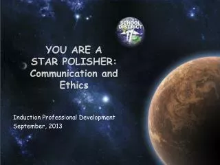 Y ou are a Star Polisher: Communication and Ethics