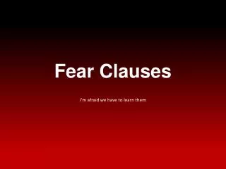 Fear Clauses