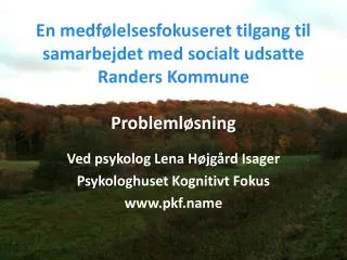 En medfølelsesfokuseret tilgang til samarbejdet med socialt udsatte Randers Kommune Problemløsning