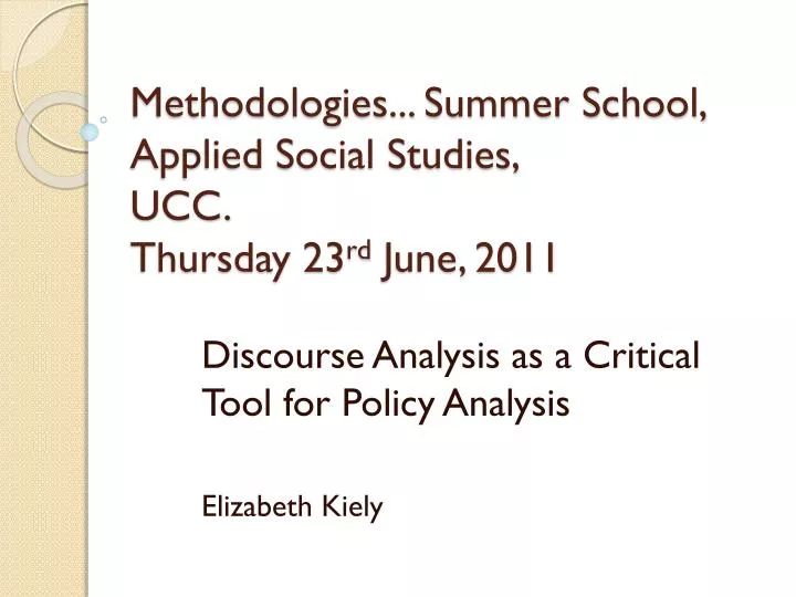 methodologies summer school applied social studies ucc thursday 23 rd june 2011