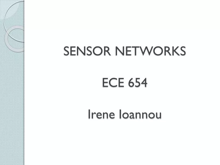 sensor networks ece 654 irene ioannou