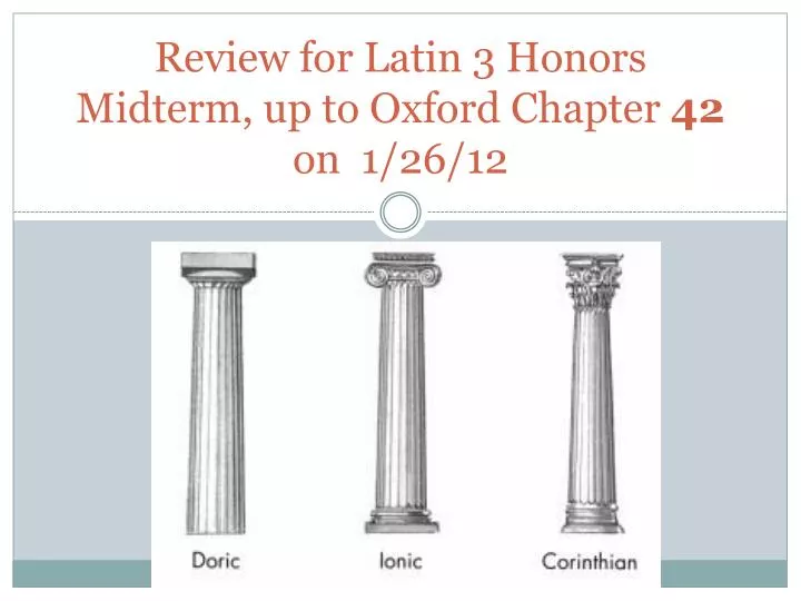review for latin 3 honors midterm up to oxford chapter 42 on 1 26 12