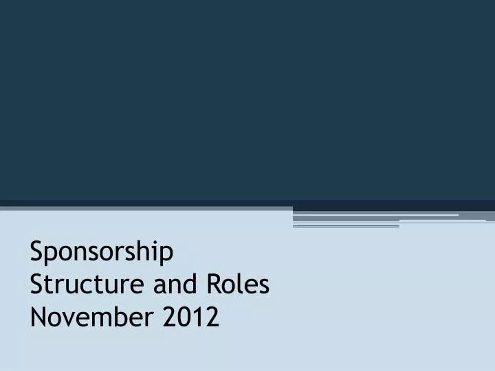 sponsorship structure and roles november 2012