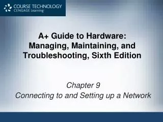 A+ Guide to Hardware: Managing, Maintaining, and Troubleshooting, Sixth Edition