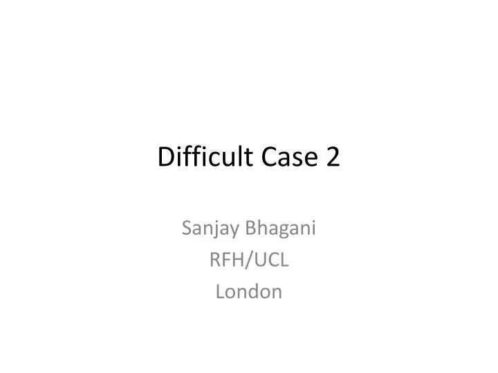 difficult case 2
