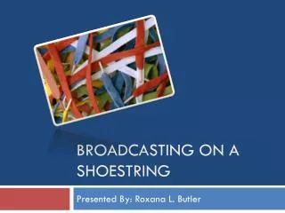 Broadcasting on a shoestring