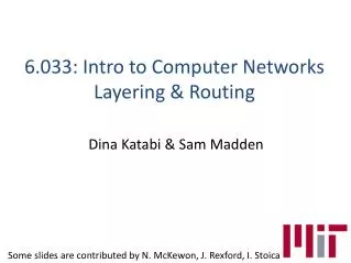 6.033: Intro to Computer Networks Layering &amp; Routing