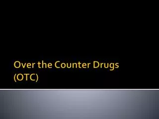 Over the Counter Drugs (OTC)