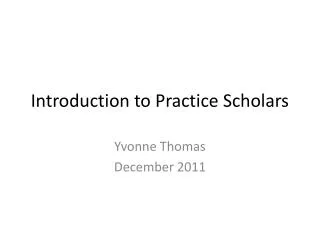 Introduction to Practice Scholars