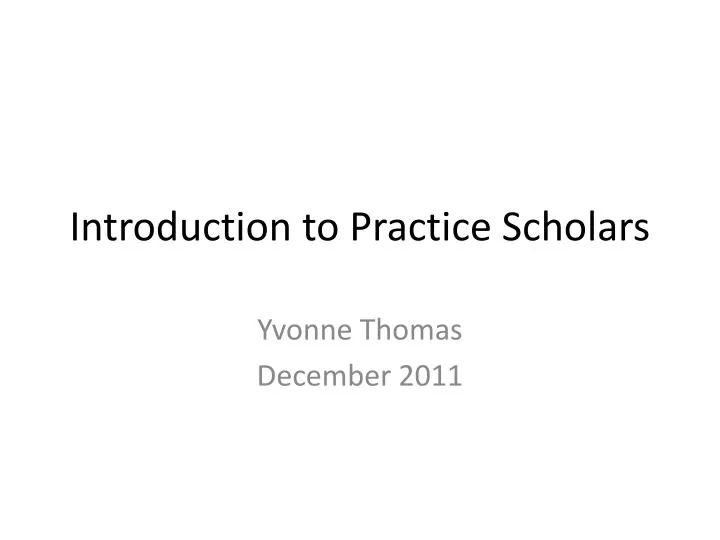 introduction to practice scholars