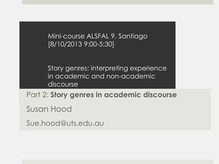 part 2 story genres in academic discourse susan hood sue hood@uts edu au