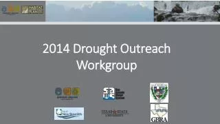 2014 Drought Outreach Workgroup