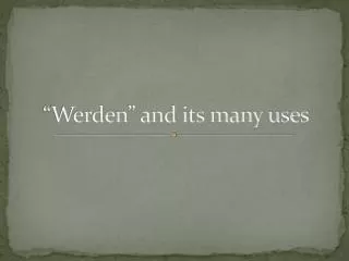 “ Werden ” and its many uses