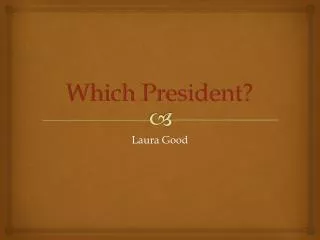 Which President?