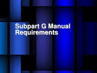 Subpart G Manual Requirements