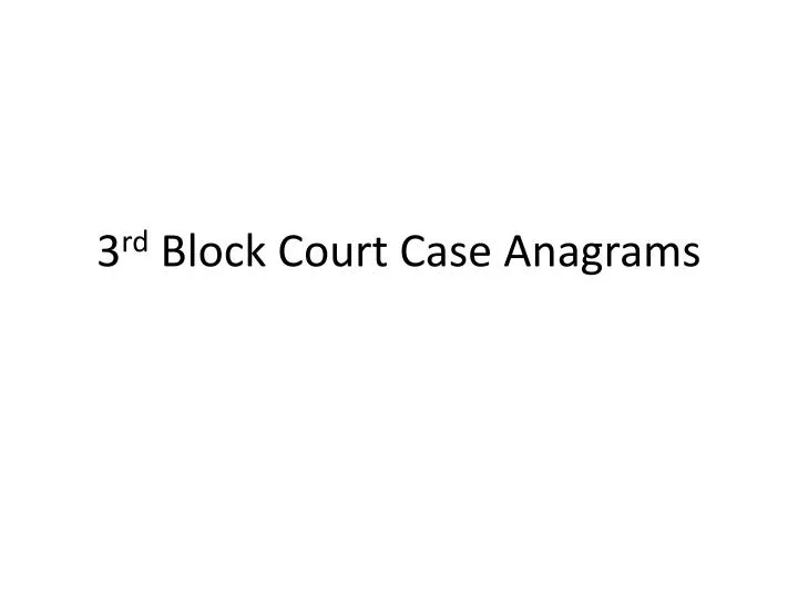 3 rd block court case anagrams