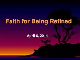 Faith for Being Refined