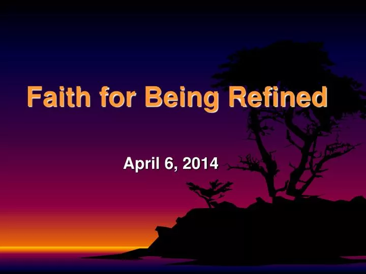 faith for being refined