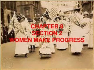 CHAPTER 8 SECTION 2 WOMEN MAKE PROGRESS