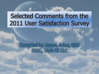 Selected Comments from the 2011 User Satisfaction Survey