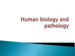 Human biology and pathology - slide 1