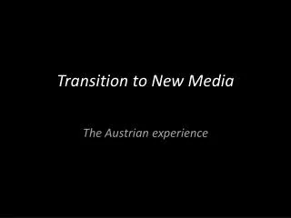 Transition to New Media