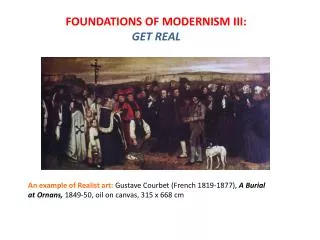 foundations of modernism iii get real