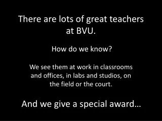 There are lots of great teachers at BVU.