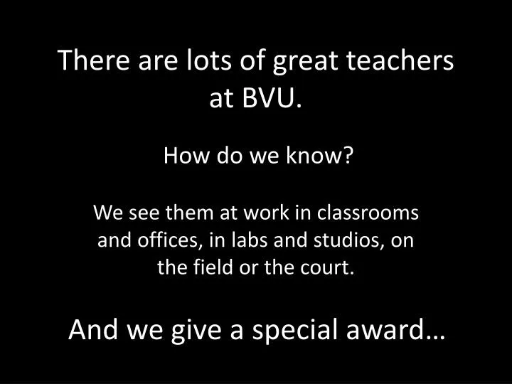 there are lots of great teachers at bvu