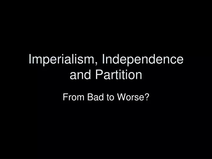 imperialism independence and partition